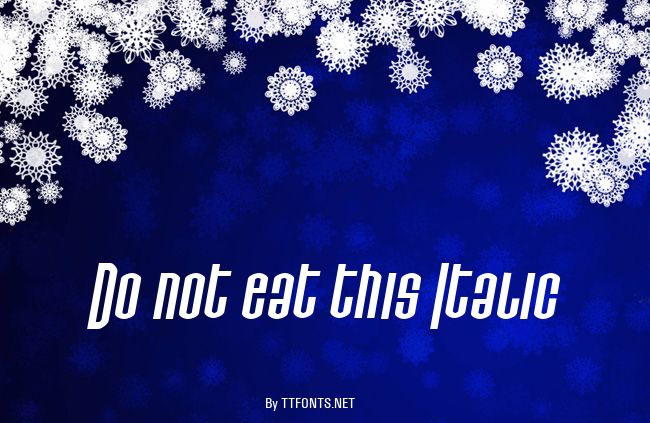 Do not eat this Italic example